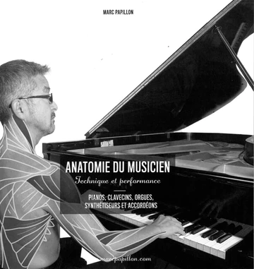 Anatomie du musicien : technique et performance. Pianos, clavecins, orgues, synthétiseur et accordéons Visuel